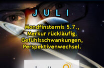 ASTRO-NEWS JULI Mondfinsternis 5.7., Merkur rückläufig, Gefühlsschwankungen, Perspektivenwechsel.